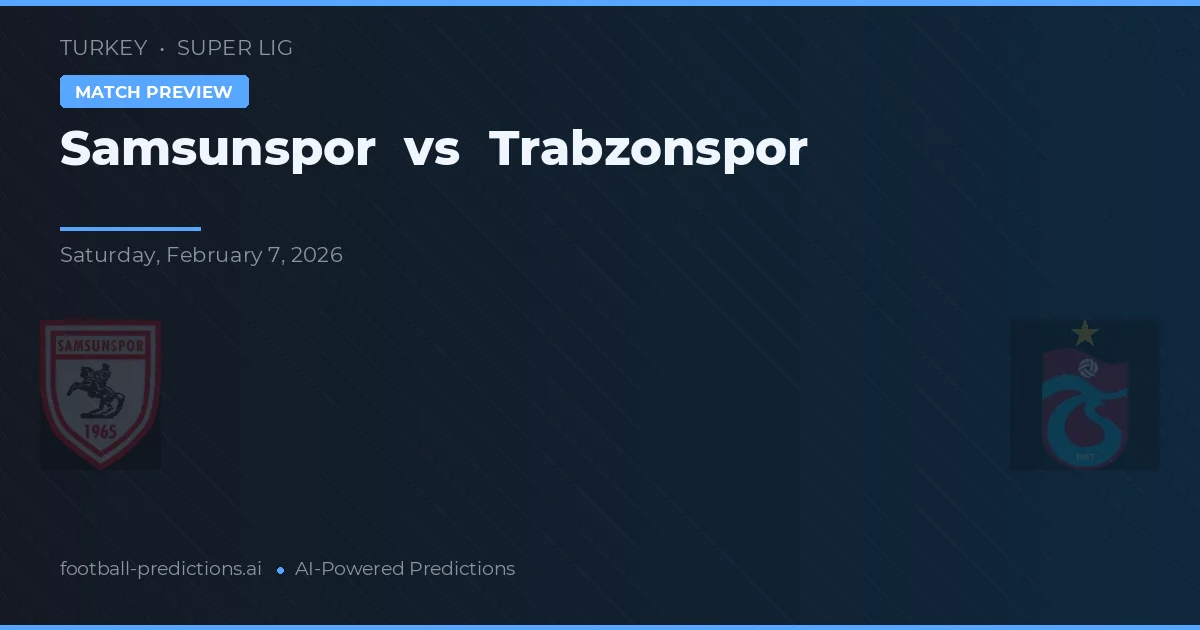 Samsunspor vs Trabzonspor — typy i zapowiedź meczu