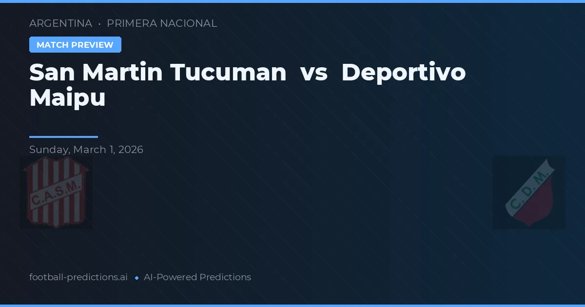 San Martín Tucumán vs Deportivo Maipu — typy i zapowiedź meczu