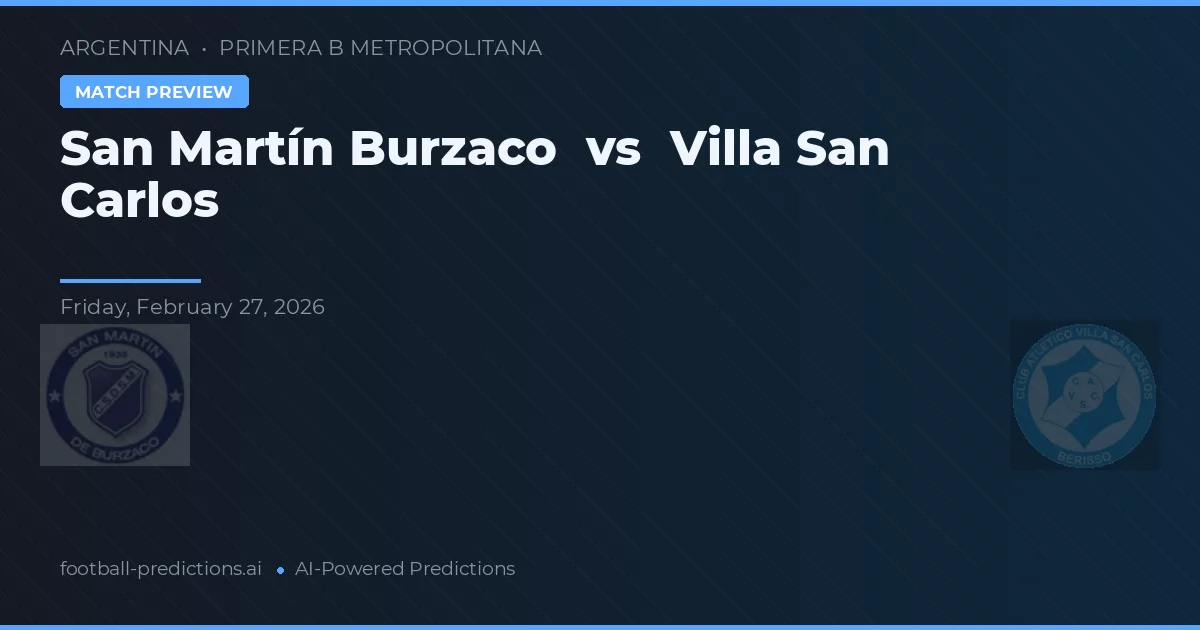 San Martín Burzaco vs Villa San Carlos — typy i zapowiedź meczu