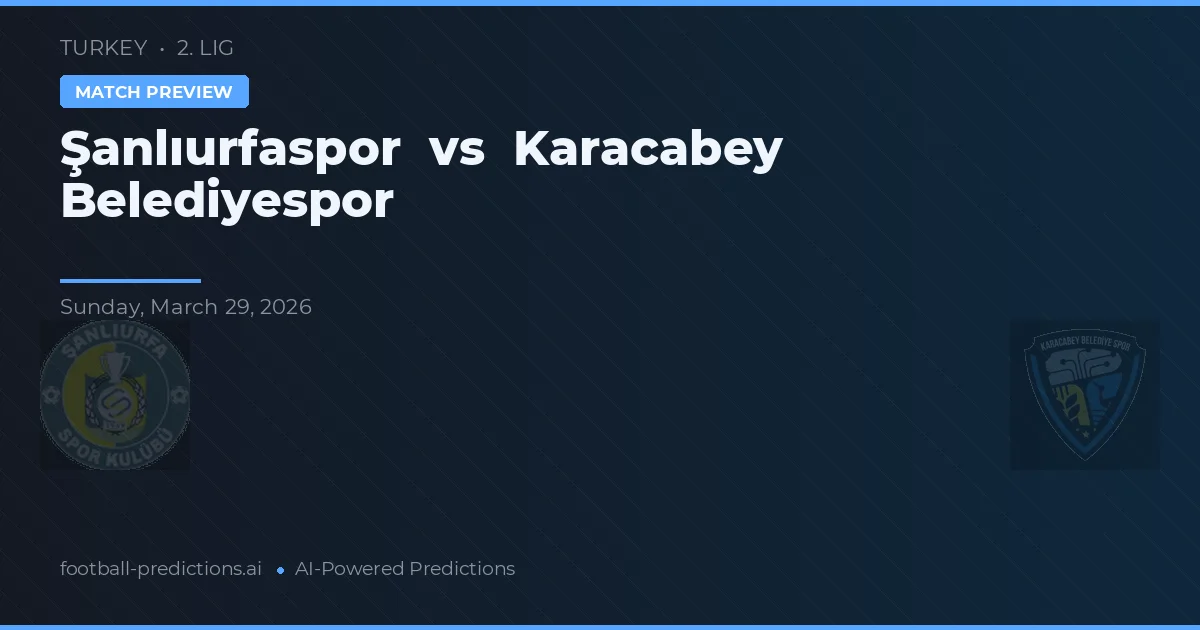 Şanlıurfaspor vs Karacabey Belediyespor — typy i zapowiedź meczu