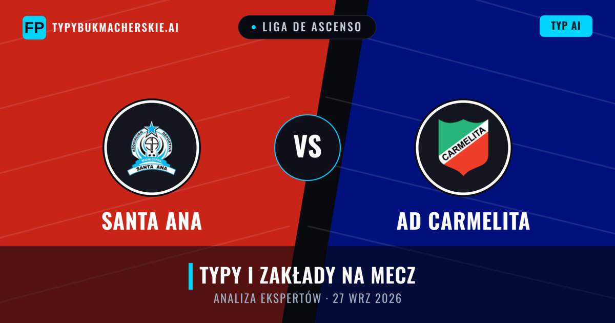 AD Carmelita vs Santa Ana — typy i zapowiedź meczu