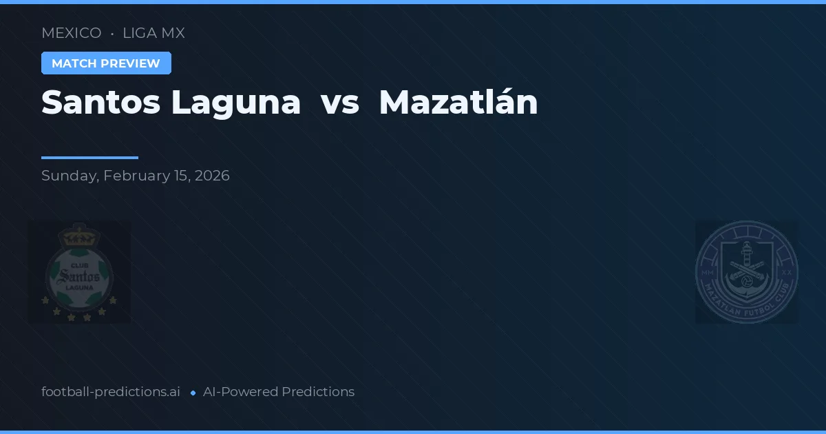 Santos Laguna vs Mazatlán — typy i zapowiedź meczu