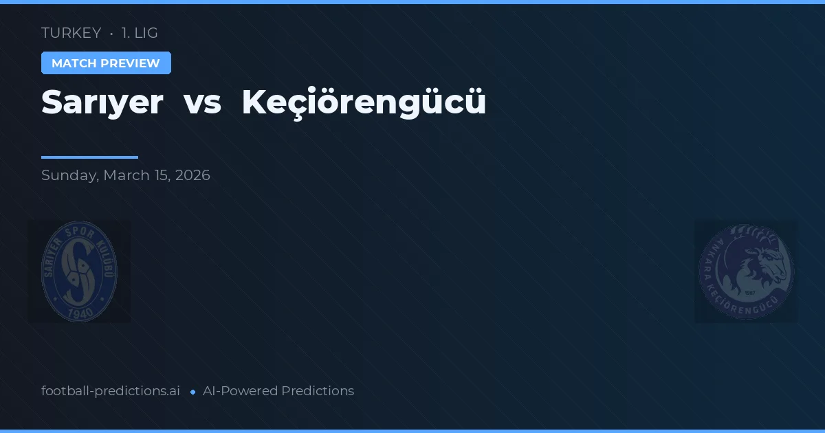 Sarıyer vs Keçiörengücü — typy i zapowiedź meczu