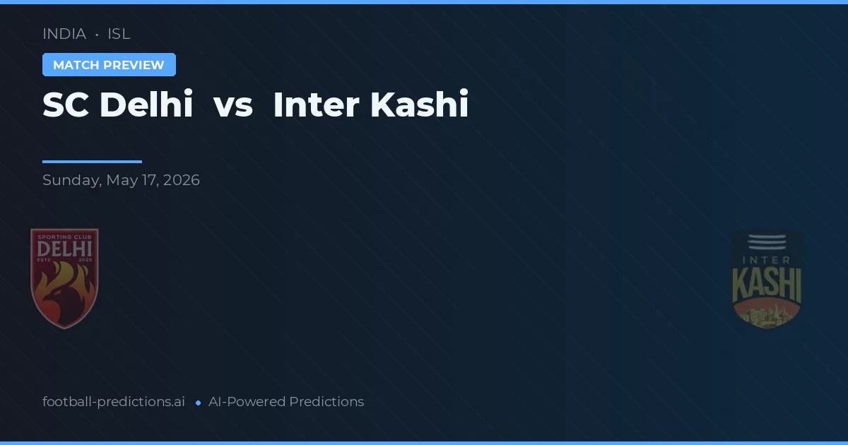 SC Delhi vs Inter Kashi — typy i zapowiedź meczu