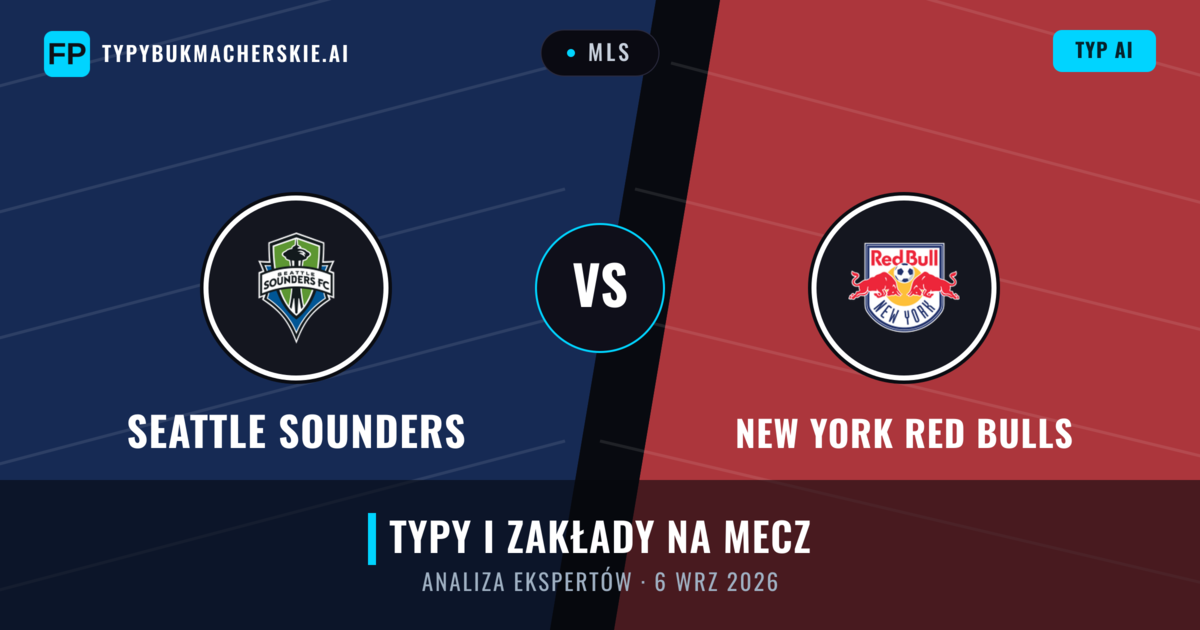 Seattle Sounders vs New York Red Bulls — typy i zapowiedź meczu