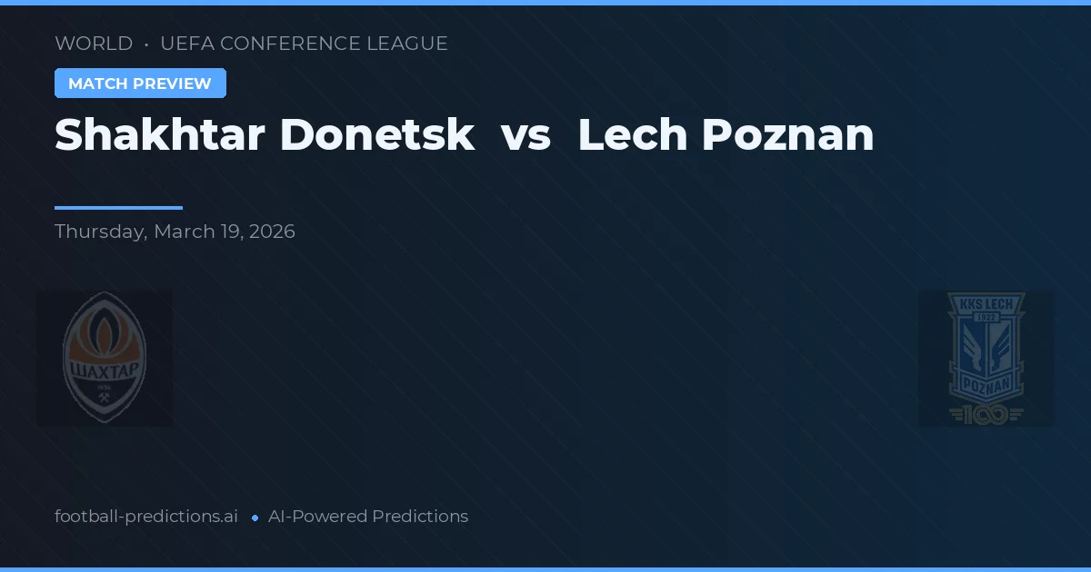 Shakhtar Donetsk vs Lech Poznań — typy i zapowiedź meczu