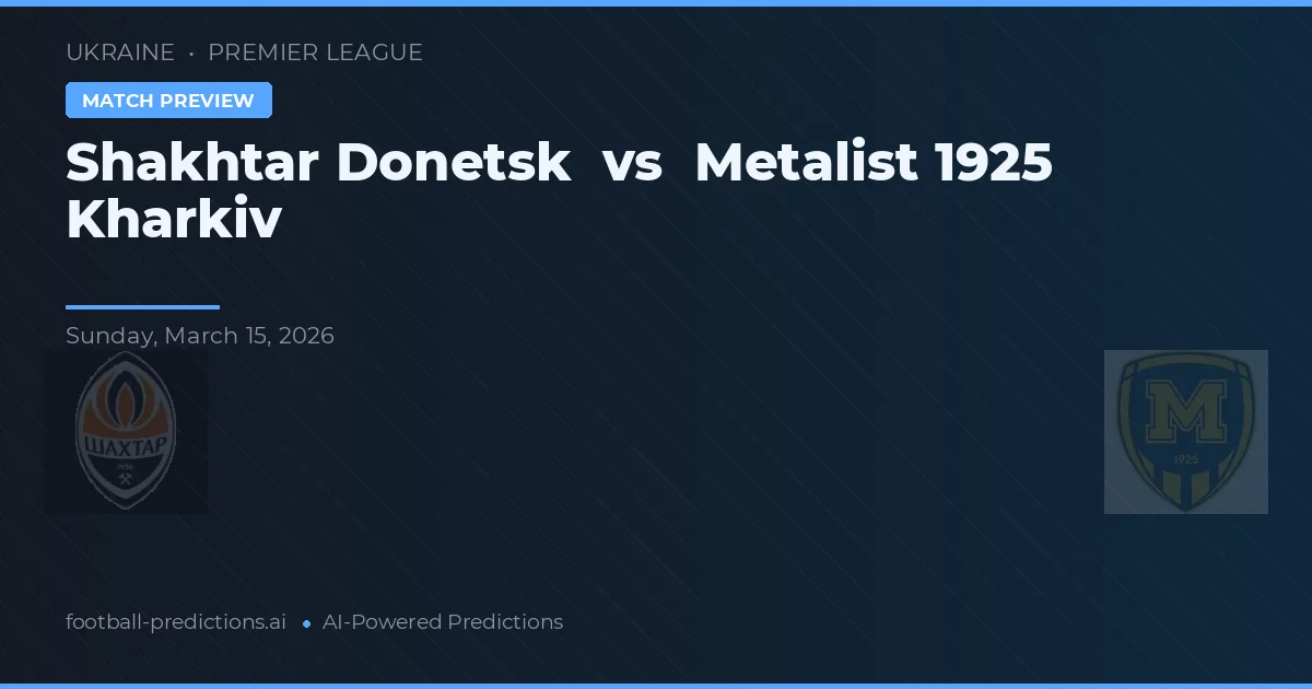 Shakhtar Donetsk vs Metalist 1925 Charków — typy i zapowiedź meczu