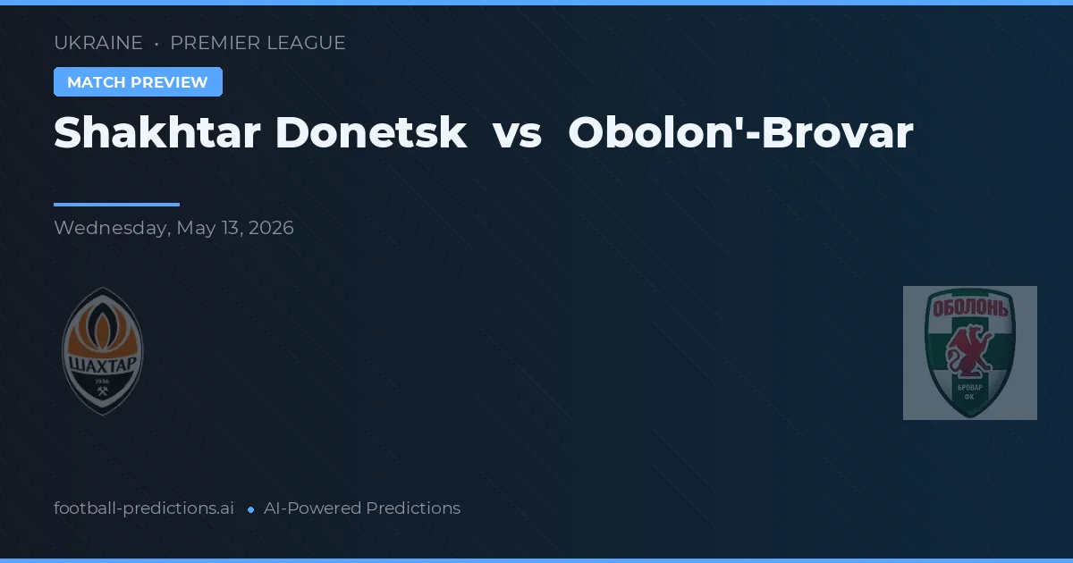 Shakhtar Donetsk vs Obolon'-Brovar — typy i zapowiedź meczu