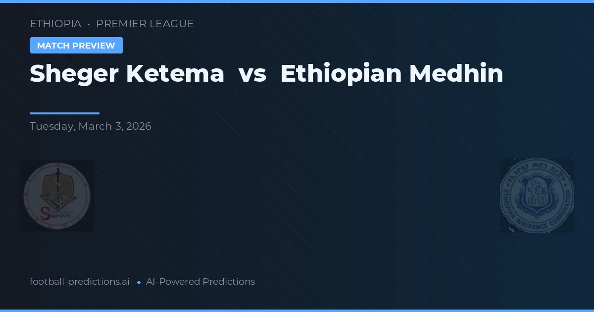 Sheger Ketema vs Ethiopian Medhin — typy i zapowiedź meczu