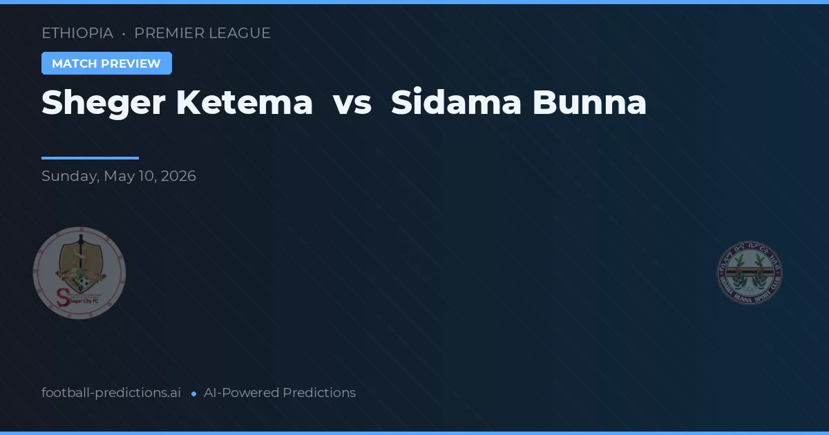 Sheger Ketema vs Sidama Bunna — typy i zapowiedź meczu