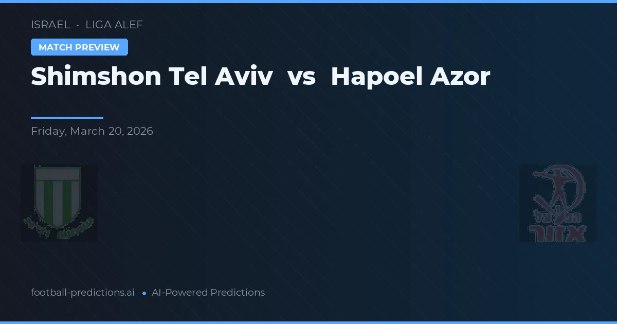 Shimshon Tel Awiw vs Hapoel Azor — typy i zapowiedź meczu