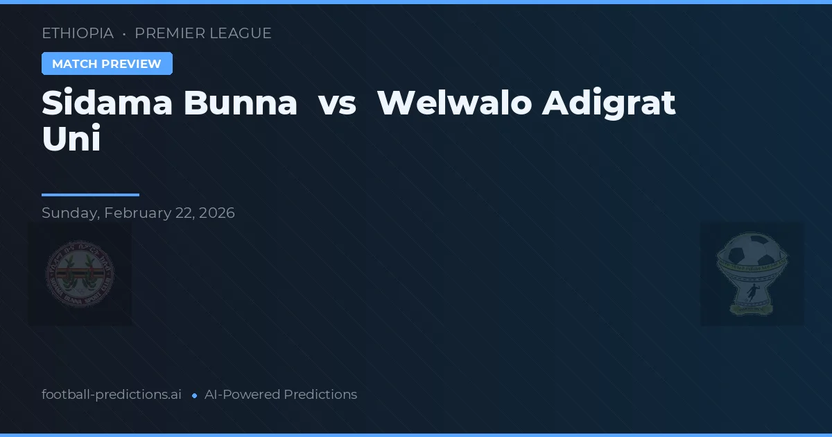 Sidama Bunna vs Welwalo Adigrat Uni — typy i zapowiedź meczu