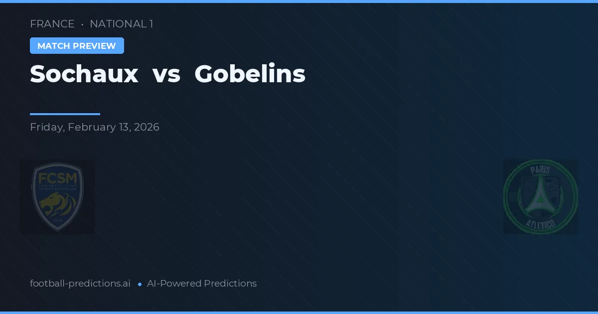 Sochaux vs Gobelins — typy i zapowiedź meczu