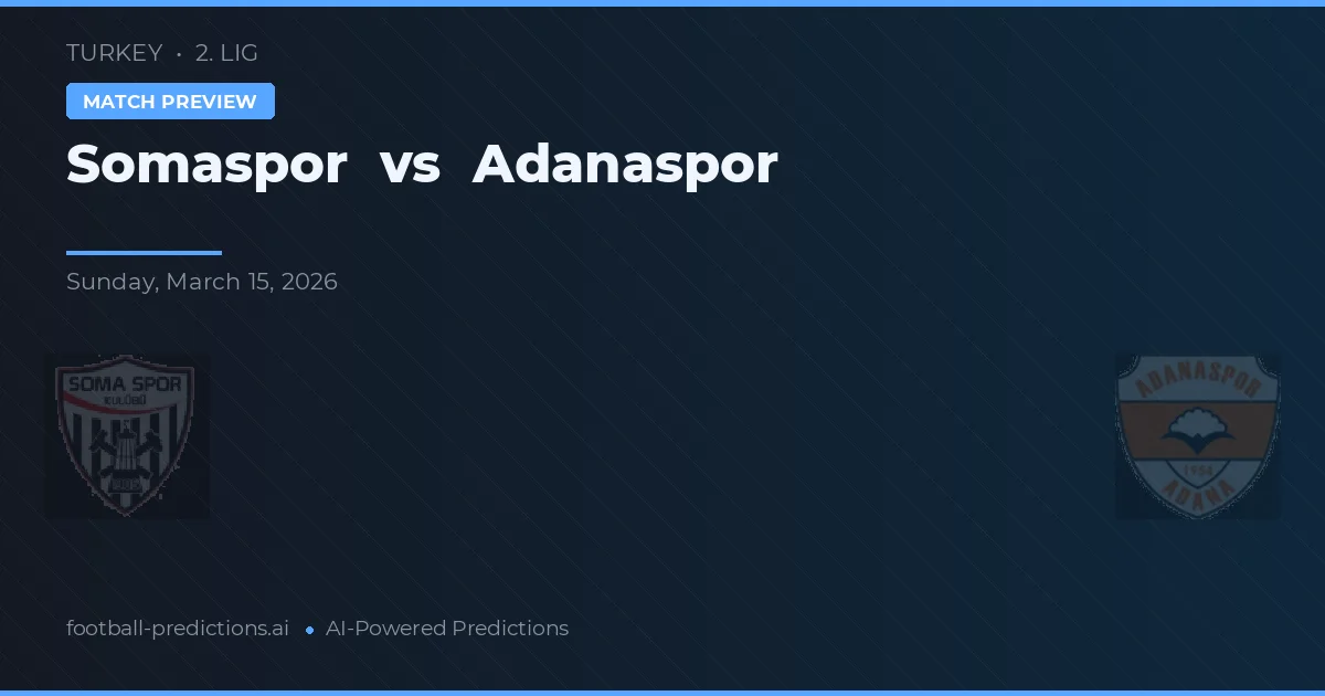 Somaspor vs Adanaspor — typy i zapowiedź meczu