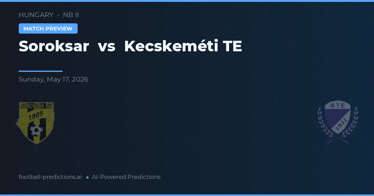 Soroksár vs Kecskeméti TE — typy i zapowiedź meczu