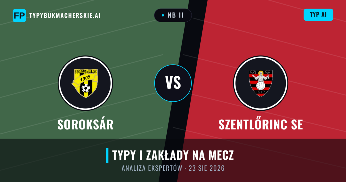 Soroksár vs Szentlőrinc SE — typy i zapowiedź meczu