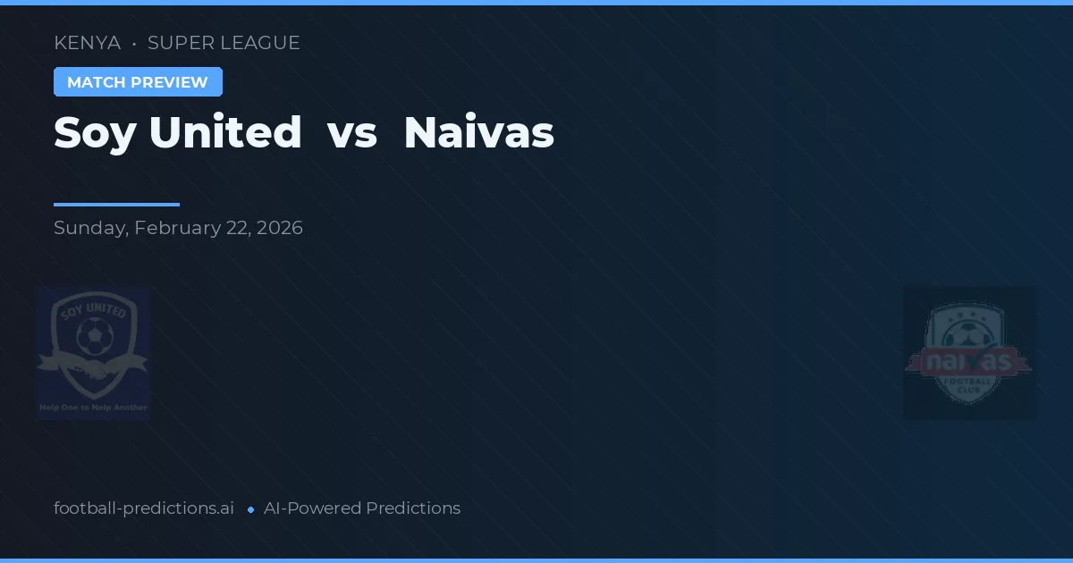Soy United vs Naivas — typy i zapowiedź meczu