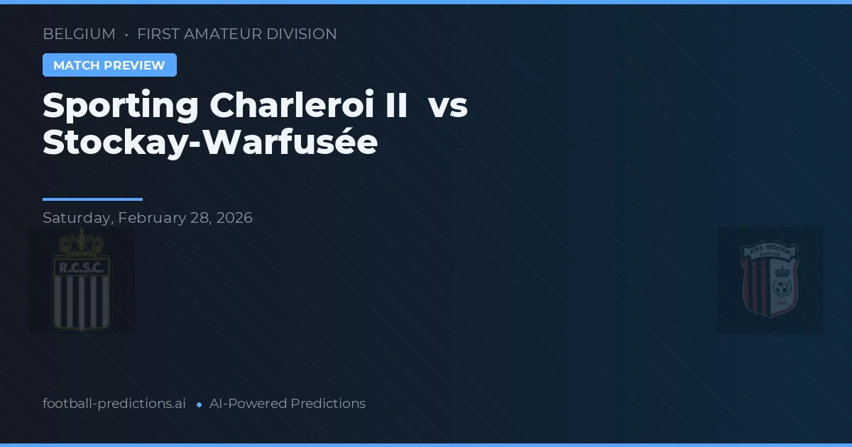 Sporting Charleroi II vs Stockay-Warfusée — typy i zapowiedź meczu
