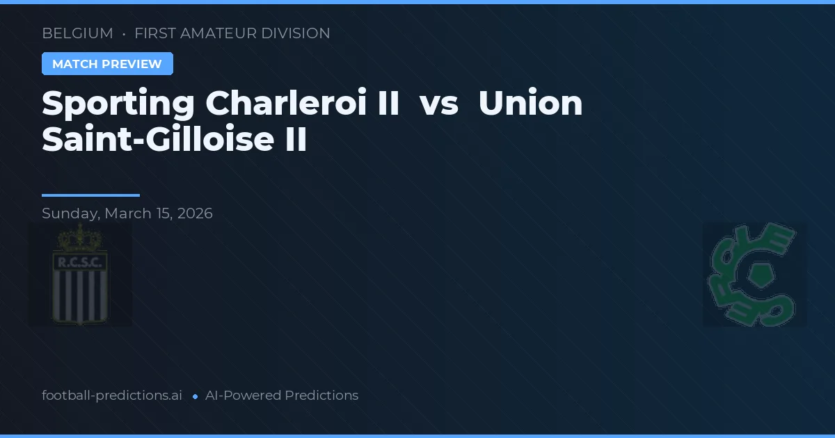 Sporting Charleroi II vs Union Saint-Gilloise II — typy i zapowiedź meczu