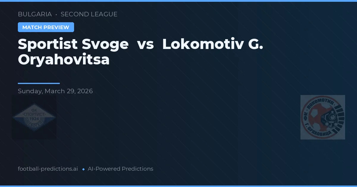Sportist Svoge vs Lokomotiv G. Oryahovitsa — typy i zapowiedź meczu