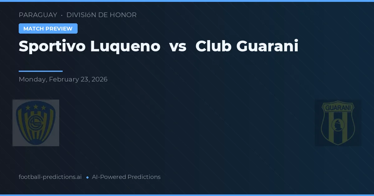 Sportivo Luqueño vs Club Guarani — typy i zapowiedź meczu
