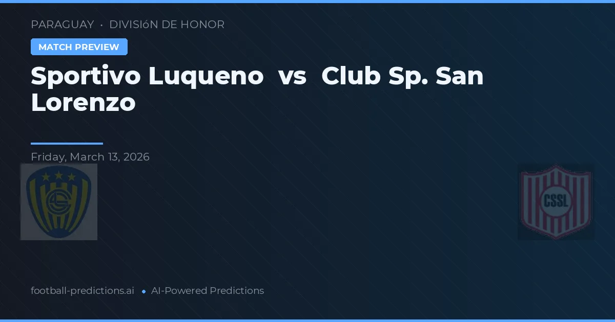 Sportivo Luqueño vs Club Sp. San Lorenzo — typy i zapowiedź meczu