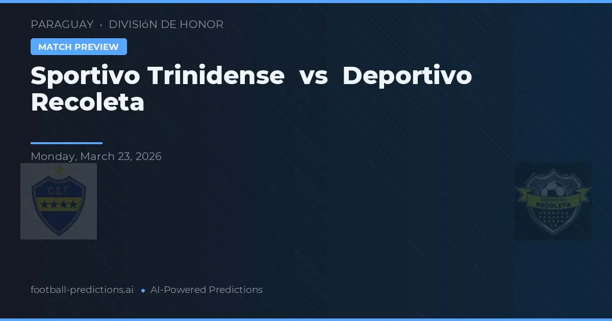 Sportivo Trinidense vs Deportivo Recoleta — typy i zapowiedź meczu
