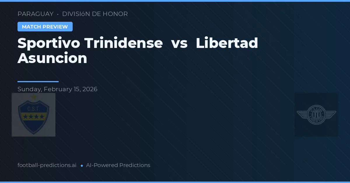 Sportivo Trinidense vs Libertad Asunción — typy i zapowiedź meczu