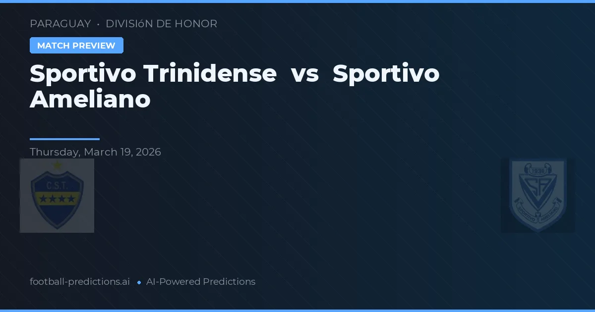 Sportivo Trinidense vs Sportivo Ameliano — typy i zapowiedź meczu