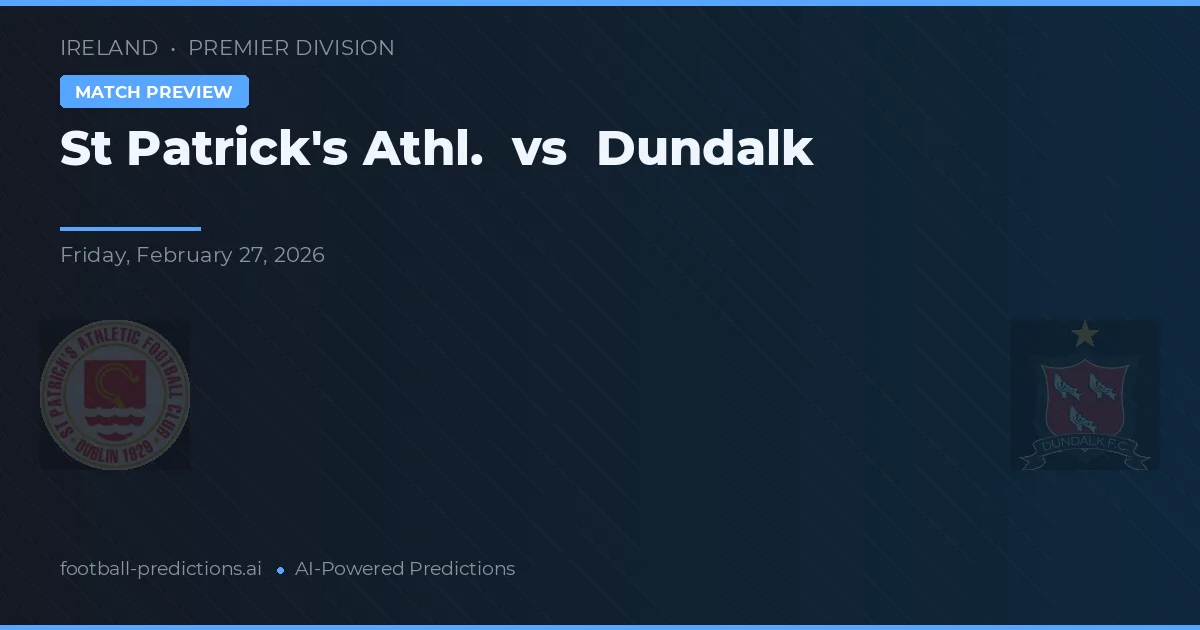 St Patrick's Athletic vs Dundalk — typy i zapowiedź meczu