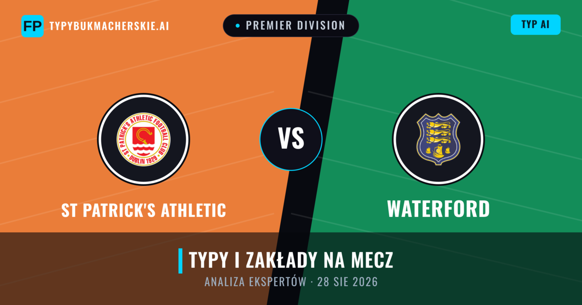 St Patrick's Athletic vs Waterford — typy i zapowiedź meczu