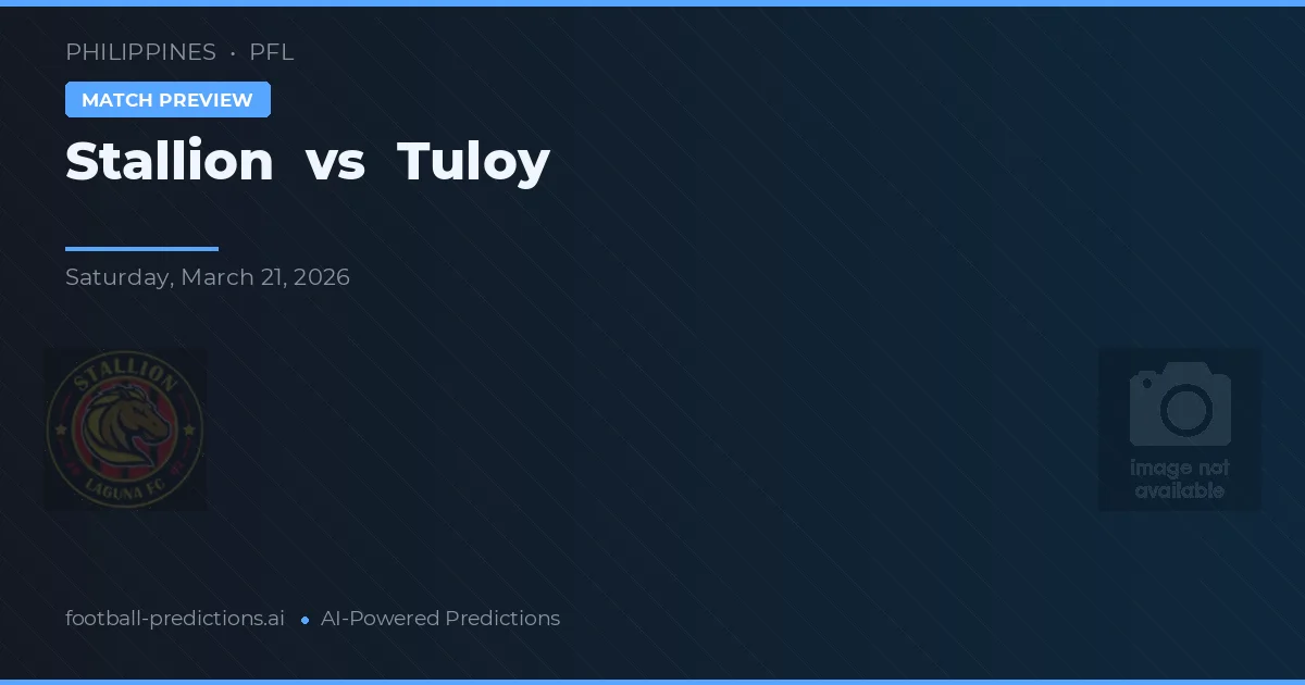Stallion vs Tuloy — typy i zapowiedź meczu