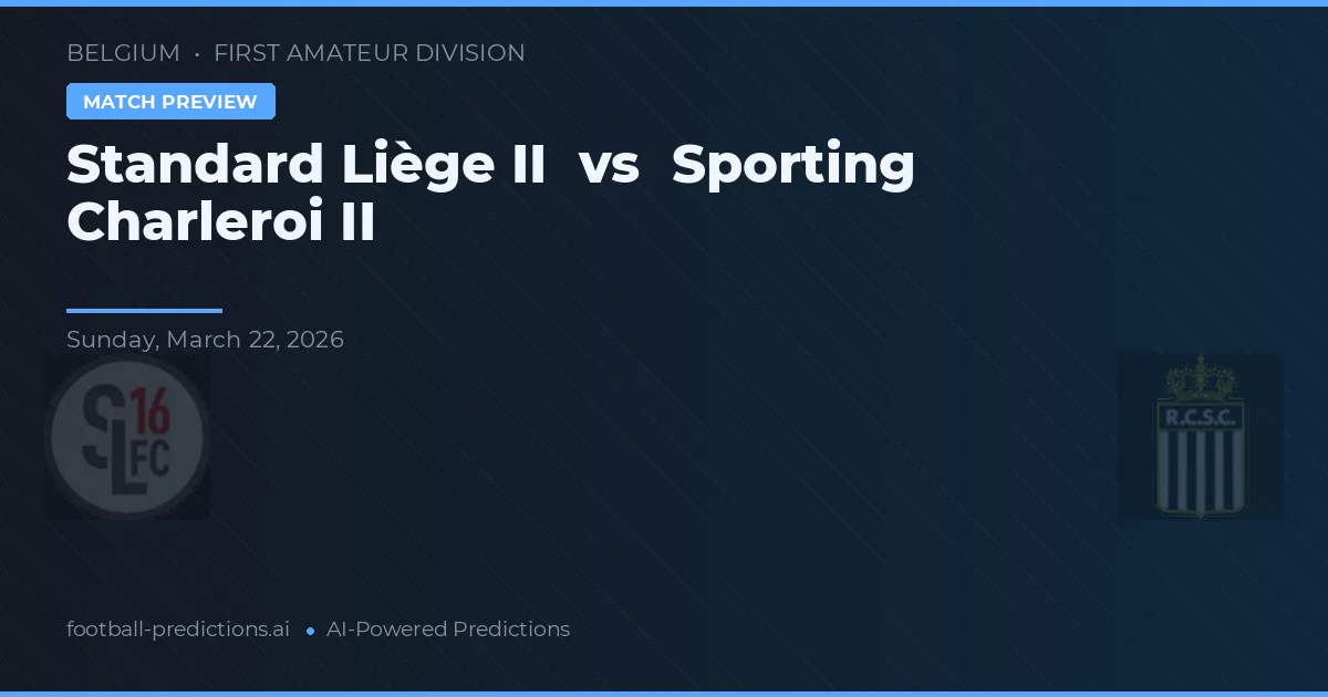 Standard Liège II vs Sporting Charleroi II — typy i zapowiedź meczu