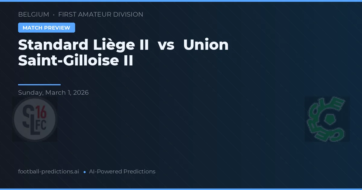 Standard Liège II vs Union Saint-Gilloise II — typy i zapowiedź meczu