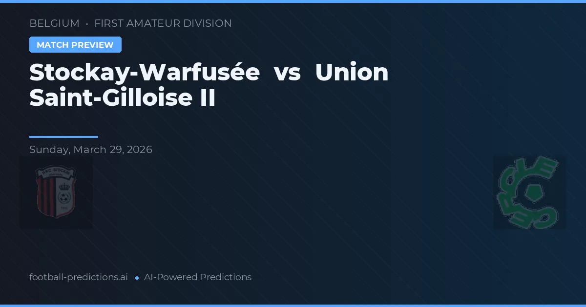 Stockay-Warfusée vs Union Saint-Gilloise II — typy i zapowiedź meczu