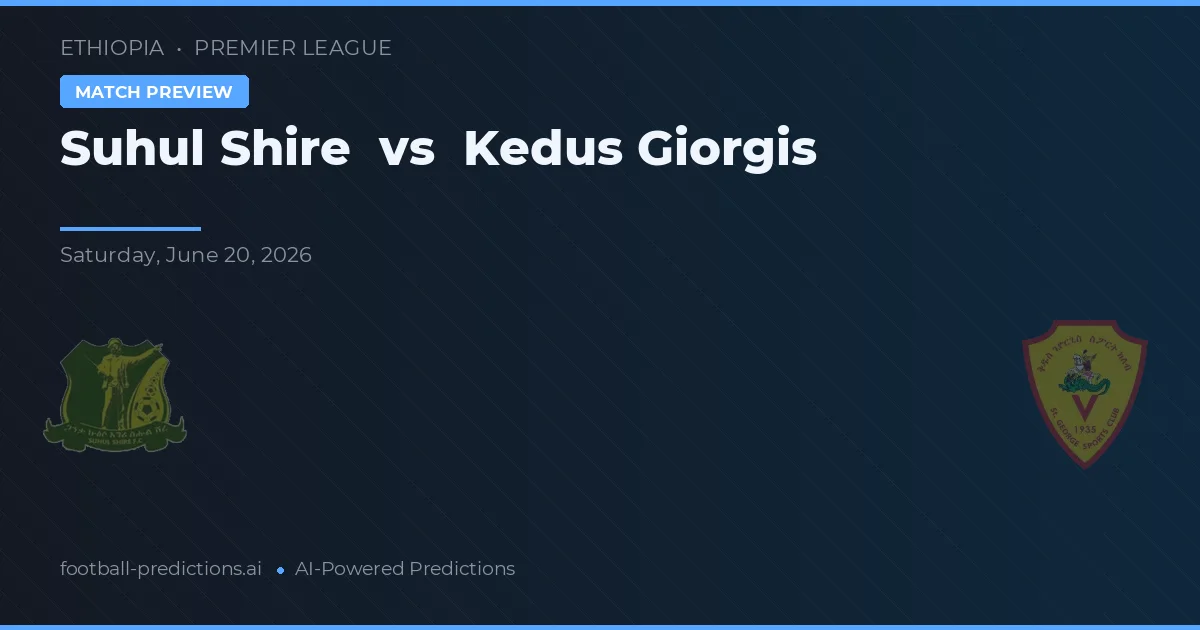 Suhul Shire vs Kedus Giorgis — typy i zapowiedź meczu