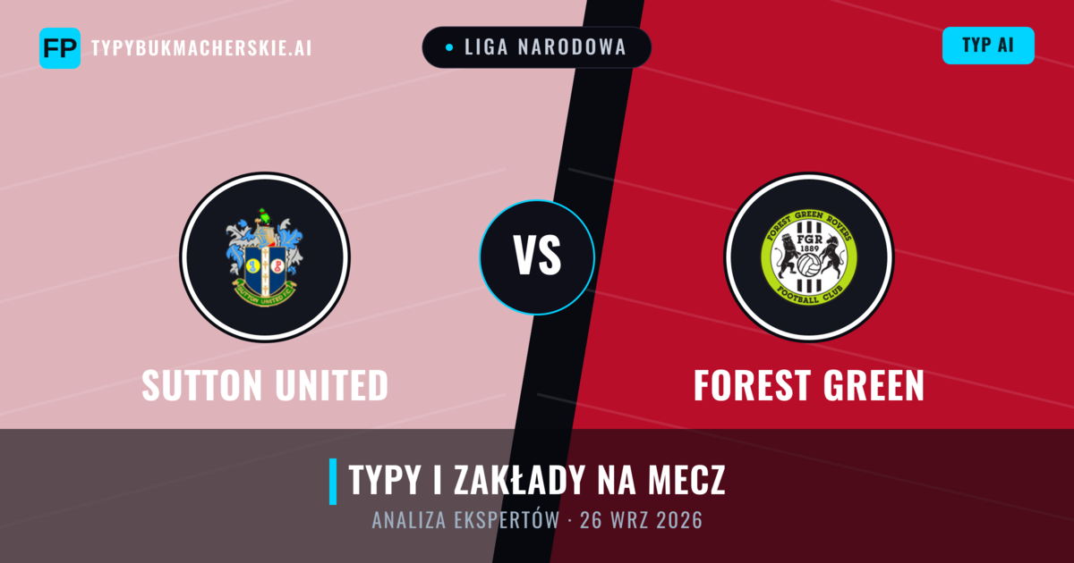 Sutton United vs Forest Green — typy i zapowiedź meczu