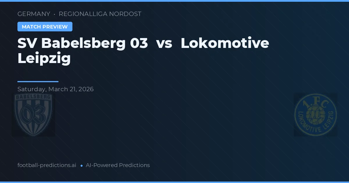SV Babelsberg 03 vs Lokomotywa Lipsk — typy i zapowiedź meczu