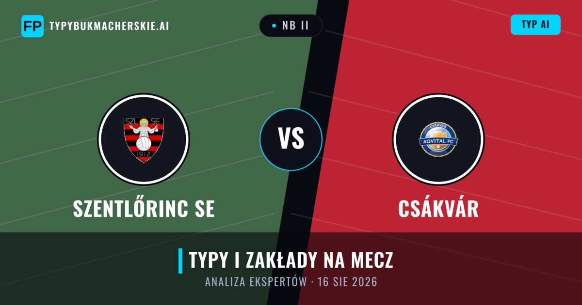 Szentlőrinc SE vs Csákvár — typy i zapowiedź meczu