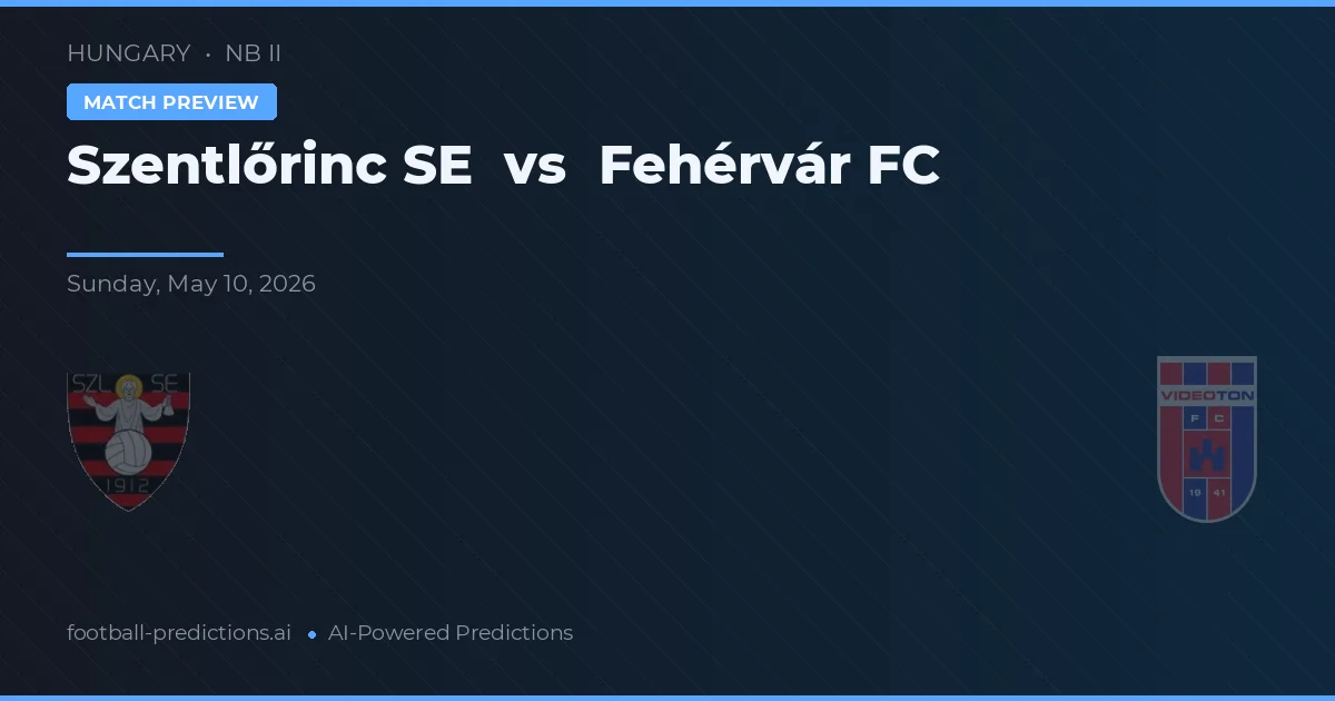 Szentlőrinc SE vs Fehérvár FC — typy i zapowiedź meczu