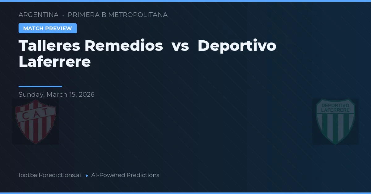 Talleres Remedios vs Deportivo Laferrere — typy i zapowiedź meczu