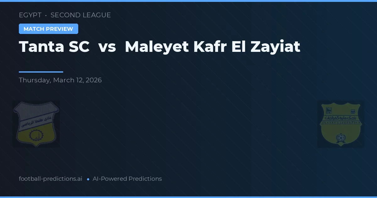 Tanta SC vs Maleyet Kafr El Zayiat — typy i zapowiedź meczu
