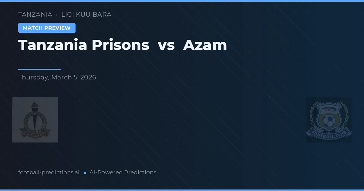 Tanzania Prisons vs Azam — typy i zapowiedź meczu