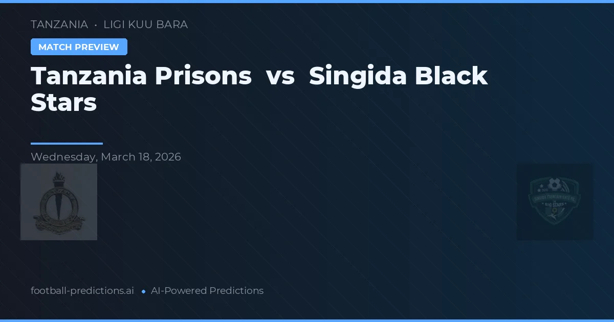 Tanzania Prisons vs Singida Black Stars — typy i zapowiedź meczu