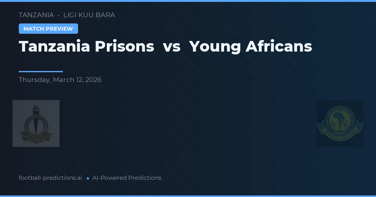 Tanzania Prisons vs Young Africans — typy i zapowiedź meczu
