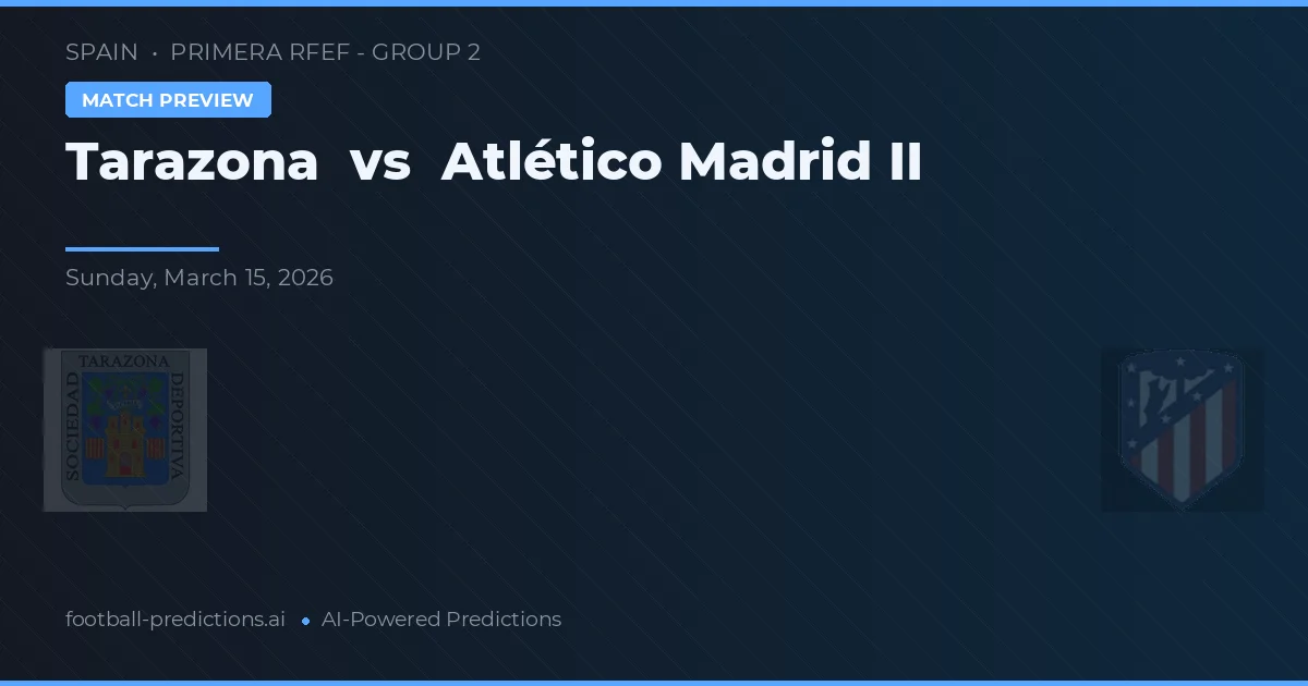 Tarazona vs Atlético Madryt II — typy i zapowiedź meczu