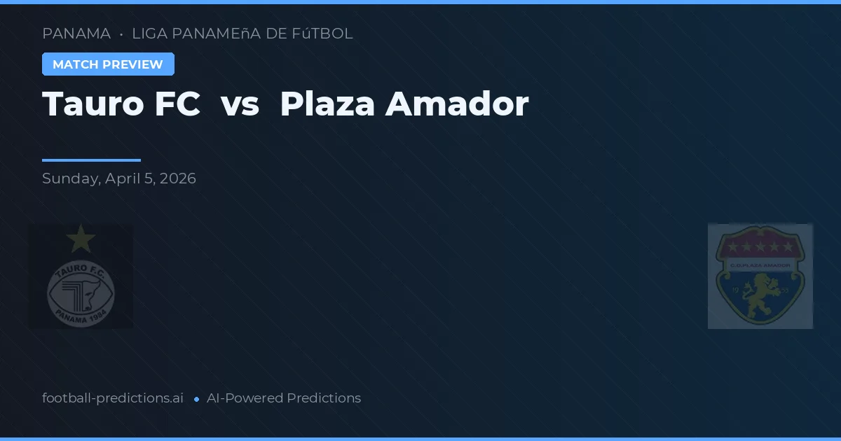 Tauro FC vs Plaza Amador — typy i zapowiedź meczu