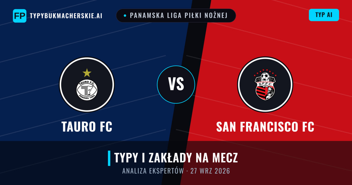 Tauro FC vs San Francisco FC — typy i zapowiedź meczu