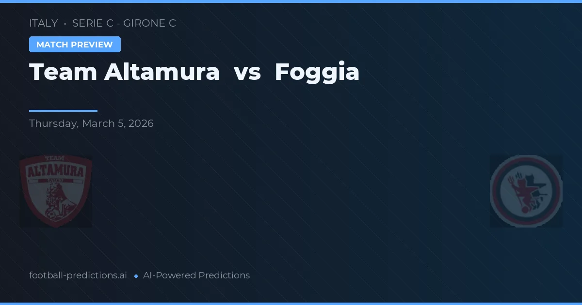 Team Altamura vs Foggia — typy i zapowiedź meczu