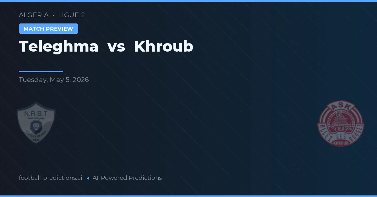 Teleghma vs Khroub — typy i zapowiedź meczu